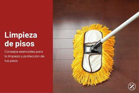 Consejos esenciales para la limpieza y protección de tus pisos